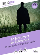 Le fait divers en littérature : 20 textes du XIXe au XXIe siècle