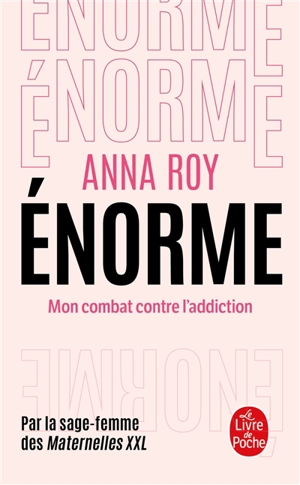 Enorme : mon combat contre l'addiction - Anna Roy