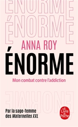 Enorme : mon combat contre l'addiction - Anna Roy