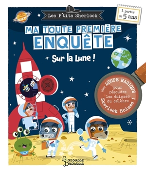 Les p'tits Sherlock : ma toute première enquête. Sur la Lune ! - Sandra Lebrun