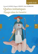 Quêtes initiatiques : voyages dans la lumière - Fernand Cafiero