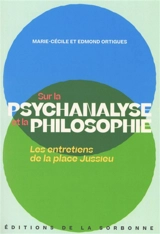 Sur la psychanalyse et la philosophie : les entretiens de la place Jussieu - Marie-Cécile Ortigues