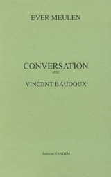 Conversation avec Vincent Baudoux - Ever Meulen