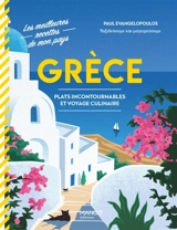Grèce : plats incontournables et voyage culinaire - Paul Evangelopoulos