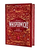 Les whisperwicks. Vol. 3. La clé de Dedaleum - Jordan Lees
