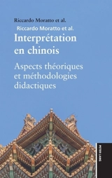 Interprétation en chinois : aspects théoriques et méthodologies didactiques - Riccardo Moratto