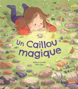 Un caillou magique - Béatrice Courtot