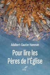 Pour lire les Pères de l'Eglise - Adalbert-Gautier Hamman