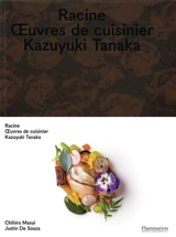Racine : oeuvres de cuisinier - Kazuyuki Tanaka