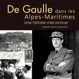 De Gaulle dans les Alpes-Maritimes : une histoire méconnue - Hélène Erlingsen-Creste