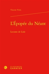 L'épopée du néant : Leconte de Lisle - Vincent Vivès
