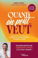 Quand on peut, on veut : découvrez les mécanismes inconscients qui vous empêchent de passer à l'action - Ludovic Leroux