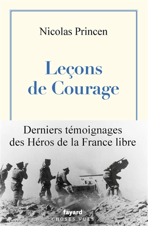 Leçons de courage : les héros de la France libre - Nicolas Princen