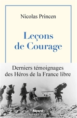 Leçons de courage : les héros de la France libre - Nicolas Princen
