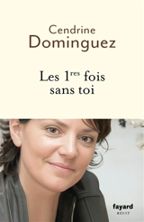 Les 1res fois sans toi : récit - Cendrine Dominguez