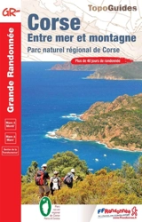 Corse, entre mer et montagne : Parc naturel régional de Corse : plus de 40 jours de randonnée. Corse, mare è monti : Parcu di Corsica