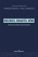 Sciences sociales et psychanalyse. Vol. 2. Violences, cruautés, dénis