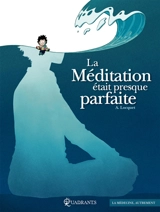 La méditation était presque parfaite - Arnaud Locquet