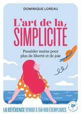 L'art de la simplicité : posséder moins pour plus de liberté et de joie - Dominique Loreau