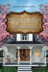Le petit atelier des âmes brisées - Bissonnette, Josyane