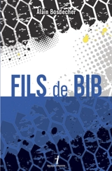 Fils de Bib - Alain Bosdecher