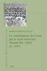 Le commentaire du Coran par le soufi marocain Ahmad Ibn 'Ajiba (m. 1809) - Mohamed Fadel Elsayed