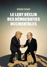 Le lent déclin des démocraties occidentales - CHIARI, Bruno