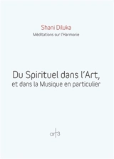 Du spirituel dans l'art, et dans la musique en particulier : méditations sur l'harmonie - Shani Diluka