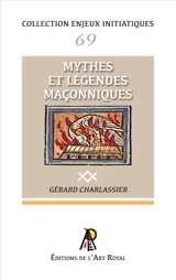 Enjeux initiatiques 69 : Mythes et légendes maçonniques - Gérard Charlassier