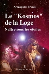Le « Kosmos » de la loge : Naître sous les étoiles - Arnaud Des Brunis