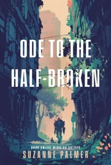 Ode to the Half-Broken - Suzanne Palmer