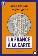 La France à la carte - Jean-Claude Raspiengeas