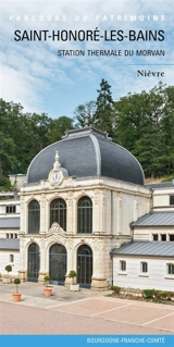 Saint-Honoré-les-Bains : station thermale du Morvan : Nièvre - Fabien Dufoulon