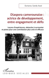 Diaspora camerounaise : actrice de développement, entre engagement et défis : leçons d'expériences, obstacles à surmonter et pistes pour une contribution plus unie et efficace - Oumarou Sanda Awal