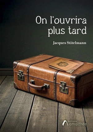 On l'ouvrira plus tard - Jacques Stitelmann