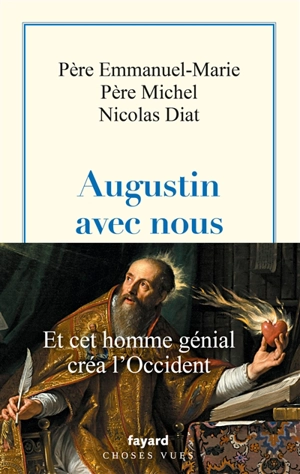 Augustin avec nous : et cet homme génial créa l'Occident - Emmanuel-Marie Le Fébure du Bus