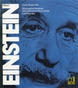 Einstein : biographie illustrée, 500 photos et documents commentés - Kenji Sugimoto