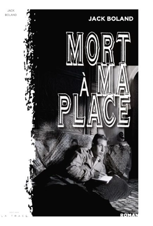 Mort à ma place - Jack Boland