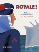 Royale ! : 400 ans sur tous les océans : dix récits dessinés - Christian Cailleaux