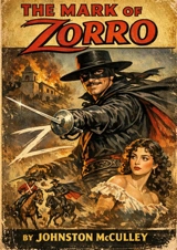 The Mark of Zorro : The definitive masterpiece of pulp fiction that introduced one of the world's most enduring cultural icons - Johnston McCulley