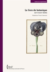 Le livre de botanique : XVIIe et XVIIIe siècles - Madeleine Pinault-Sorensen