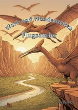 Wort- und Wunderwelten : Flugsaurier - Ortiz, Timo