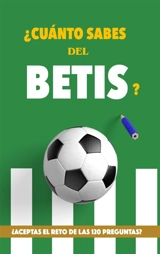 ¿Cuánto sabes del Betis ? : ¿Aceptas el reto de las 120 preguntas : Regalo para seguidores del Real Betis Balompié. Un... - Books, Cool
