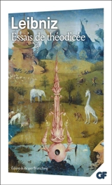 Essais de Théodicée sur la bonté de Dieu, la liberté de l'homme et l'origine du mal - Gottfried Wilhelm Leibniz