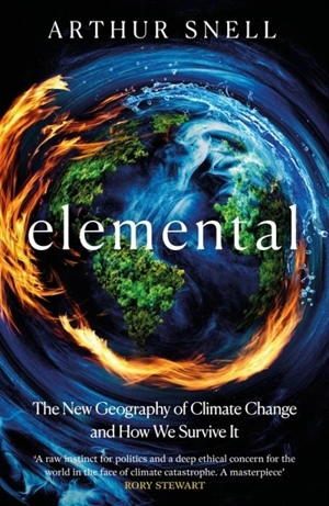 Elemental : How We Will Live on a Warming Planet - Snell, Arthur