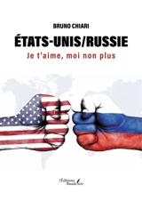 Etats-Unis/Russie : Je t'aime, moi non plus - CHIARI, Bruno