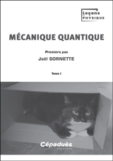 Mécanique quantique. Vol. 1. Premiers pas - Joël Sornette