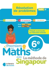 Premiers en maths avec la méthode de Singapour, 6e, 11-12 ans : résolution de problèmes - Florian Couston