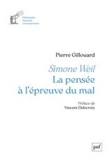 Simone Weil : la pensée à l'épreuve du mal - Pierre Gillouard