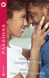 Dangereux désir. Une idylle impossible - Niobia Bryant